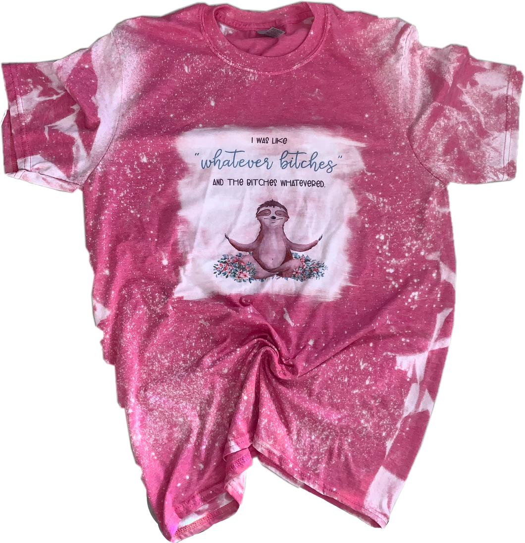 Whatever B*tches Shirt