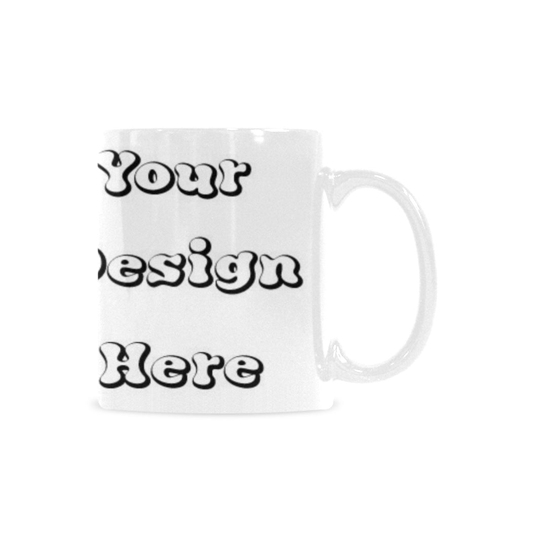 Custom Your Design Here- coffee mug Custom White Mug (11oz)